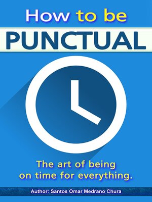 cover image of How to be punctual. the art of being on time for everything.